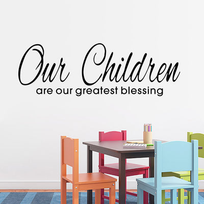 Our Children are greatest blessing wall quote decals