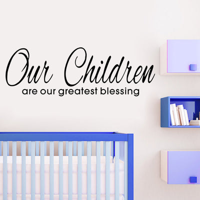 Our Children are greatest blessing wall quote decals