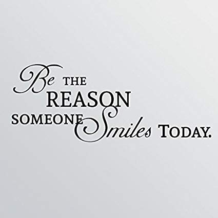 be the reasone that someone smile today wall decal