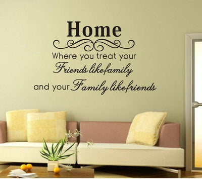 home where you treat your freinds like family wall quote