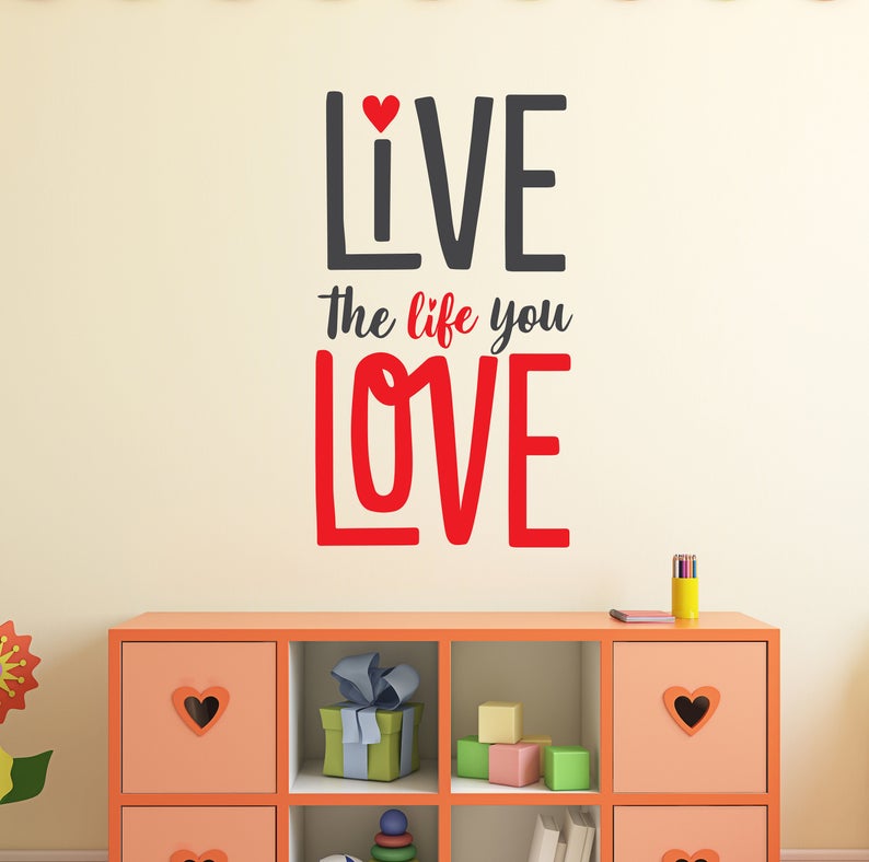 Live the life you love decal quote