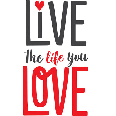 Live the life you love quote